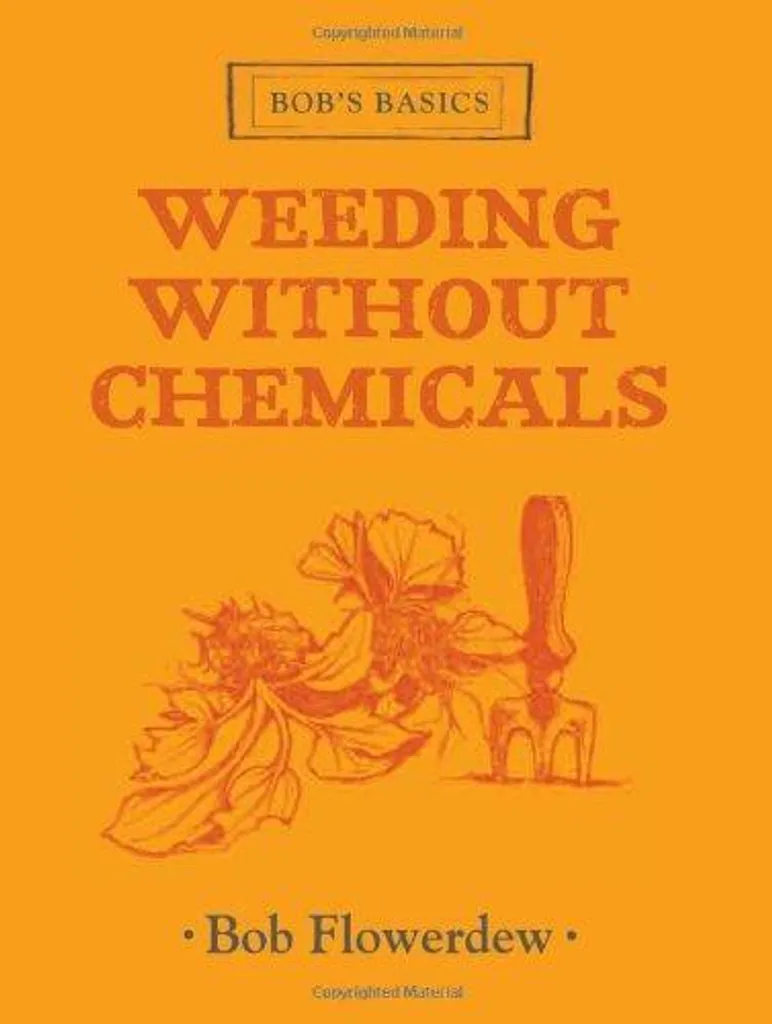 Weeding without Chemicals (Bob's Basics), Bob Flowerdew